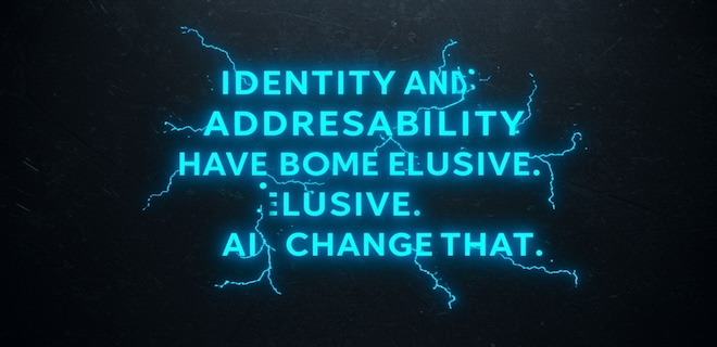 identity And addressability have become elusive. ai can change that